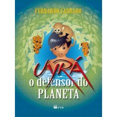 Imagem de Uyrá - o Defensor do Planeta - Carraro, Fernando - 9788532275691