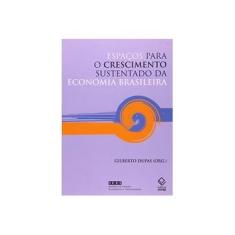 Imagem de Espaços para o Crescimento Sustentado da Economia Brasileira - Dupas, Gilberto - 9788571397668