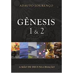 Imagem de Gênesis 1 & 2. A Mão de Deus na Criação - Adauto Lourenço - 9788581320076