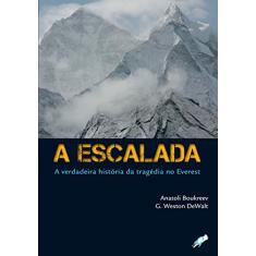 Imagem de A Escalada - A Verdadeira História da Tragédia no Everest - Boukreev, Anatoli - 9788575552094