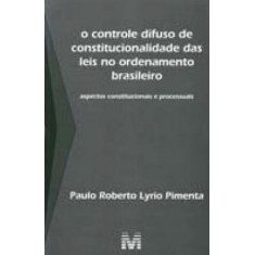 Imagem de Controle Difuso de Constitucionalidade das Leis no Ordenamento Brasileiro - Pimenta, Paulo Roberto Lyrio - 9788539200016