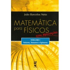 Imagem de Matemática Para Físicos Com Aplicações - Vetores, Tensores e Spinores - Vol. 1 - Barcelos Neto, João - 9788578610913