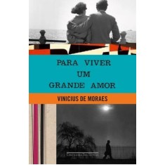 Imagem de Para Viver um Grande Amor - Col. Vinicius de Moraes - Moraes, Vinicius De - 9788535916492