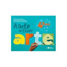 Imagem de A Arte de Fazer Arte: 4º Ano - Varios Autores - 9788502206816