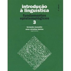 Imagem de Introdução À Linguistica - Fundamentos Epistemológicos - Vol. 3 - 5ª Ed. - 2011 - Bentes, Anna Christina; Mussalim, Fernanda - 9788524917394
