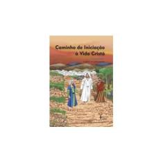 Imagem de Caminho de Iniciação à Vida Cristã 3ª Etapa. Livro do Catequizando - Diocese Caxias Do Sul - 9788532650573