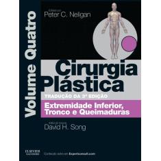 Imagem de CIRURGIA PLASTICA - EXTREMIDADE INFERIOR TRONCO E QUEIMADURAS - VOL.4 - Song, David / Neligan, Peter - 9788535275872