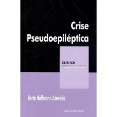 Imagem de Crise Pseudoepiléptica - Col. Clínica Psicanalítica - Hoffmann Azevedo, Berta - 9788580400182