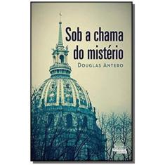 Imagem de Sob a Chama do Mistério - Douglas Antero - 9788542800913