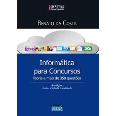 Imagem de Informática Para Concursos - Teoria e Mais de 350 Questões - 4ª Ed. 2016 - Costa, Renato Da - 9788576268857