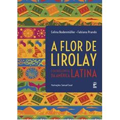 Imagem de A Flor de Lirolay e Outros Contos da América Latina - Bodenmuller, Celina; Prando, Fabiana - 9788578884956