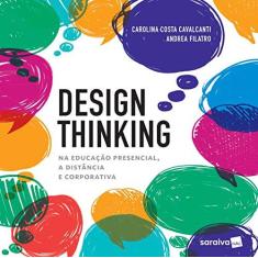 Imagem de Design Thinking: Para Educação Presencial, a Distância e Corporativa - Carolina Costa Cavalcanti - 9788547215781