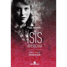 Imagem de Ísis Americana - A Vida e A Arte de Sylvia Plath - Rollyson, Carl - 9788528617184