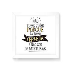 Imagem de Arte Maníacos Quadro Decorativo Não Tomo Juízo Porque Já Tomo Cerveja - 50x50cm (Moldura em laca )