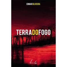 Imagem de Terra do Fogo - Oliveira, Edmar - 9788581600239