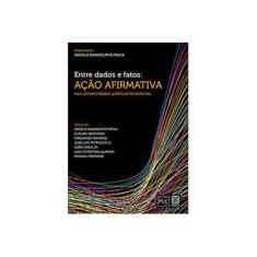 Imagem de Entre Dados e Fatos - Ação Afirmativa Nas Universidades Públicas Brasileiras - Paiva, Angela Randolpho - 9788534704588
