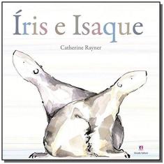Imagem de Íris e Isaque - Nova Ortografia - Rayner, Catherine - 9788538045311