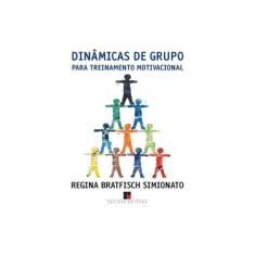 Imagem de Dinâmicas de Grupo para Treinamento Motivacional - Simionato, Regina Gargantini Bratfisch - 9788530807597