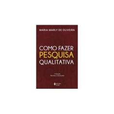 Imagem de Como Fazer Pesquisa Qualitativa - Maria Marly De Oliveira - 9788532633774
