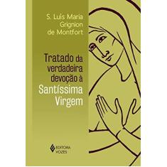 Imagem de Tratado da Verdadeira Devoção à Santíssima Virgem - S. Luís Maria Grignion De Montfort - 9788532651440