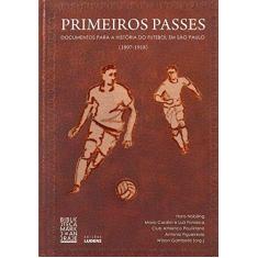 Imagem de Primeiros Passes: Documentos Para a História do Futebol em São Paulo - Editorial Attar - 9788568146002