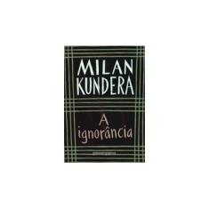 Imagem de A Ignorância - Kundera, Milan - 9788535925272