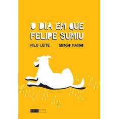 Imagem de O Dia Em Que Felipe Sumiu - Leite, Milu - 9788578481292