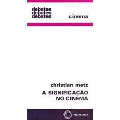 Imagem de A Significação no Cinema - Col. Debates 54 - Metz, Christian - 9788527307055