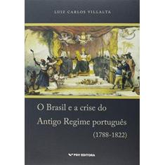 Imagem de O Brasil e A Crise do Antigo Regime Português (1788-1822) - Villalta, Luiz Carlos - 9788522518876