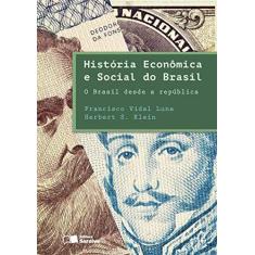 Imagem de História Econômica e Social do Brasil - o Brasil Desde A República - Klein, Herbert S. ; Luna, Francisco Vidal - 9788547207762