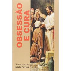 Imagem de Obsessão e Cura - Carlos Antônio Baccelli - 9788576580393
