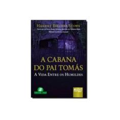  A Cabana do Pai Tomás: 9788520439425: Harriet Beecher