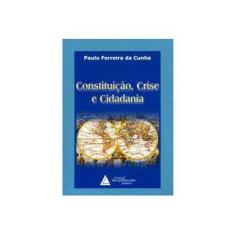 Imagem de Constituição Crise e Cidadania - Cunha, Paulo Ferreira Da - 9788573485004