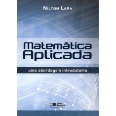 Imagem de Matemática Aplicada - Uma Abordagem Introdutória - Lapa, Nilton - 9788502157101