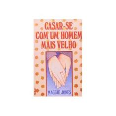 Imagem de Casar-se com um Homem Mais Velho - Jones, Maggie - 9788521308492