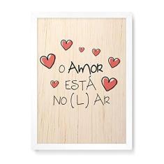 Imagem de Arte Maníacos Quadro Decorativo em Madeira O Amor Está no (L)ar - 23x16,25cm (Moldura caixa em laca )