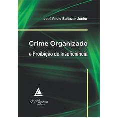Imagem de Crime Organizado e Proibição da Insuficiência - Junior, José Paulo Baltazar - 9788573487039