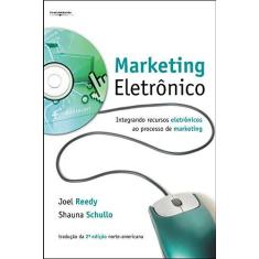 Imagem de Marketing Eletrônico - Integrando Recursos Eletrônicos ao Processo de Marketing - Reedy, Joel; Schullo, Shauna J. - 9788522105359
