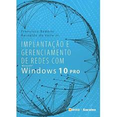 Imagem de Implantação e Gerenciamento de Redes Com Microsoft Windows 10 Pro - Baddini, Francisco Carlos; Valle Junior, Reinaldo Do - 9788536517520