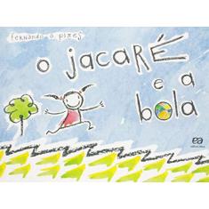 Imagem de Jacaré e a Bola, O - Fernando A. Pires - 9788508174386