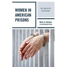 Imagem de Women in American Prisons: Sex, Social Life, and Families