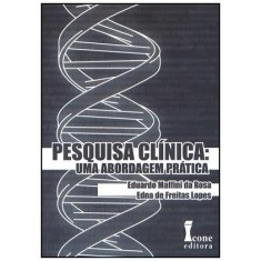 Imagem de Pesquisa Clínica - Uma Abordagem Prática - Rosa, Eduardo Maffini Da; De Freitas Lopes, Edna - 9788527411493