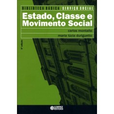 Imagem de Estado, Classe e Movimento Social - Col. Biblioteca Básica de Serviço Social - 3ª Ed. 2011 - Duriguetto, Maria Lucia; Montaño, Carlos - 9788524918575