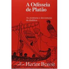 Imagem de A Odisseia de Platão. As Aventuras e Desventuras da Dialética - Hector Benoit - 9788539108725