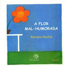 Imagem de A Flor Mal-humorada - Acompanha CD - Rocha, Renato - 9788575961537