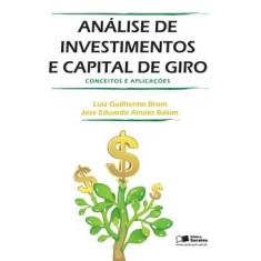 Imagem de Análise de Investimentos e Capital de Giro - Conceitos e Aplicações - Brom, Luiz Guilherme - 9788502060128
