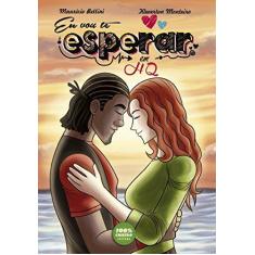 Imagem de Eu Vou Te Esperar - História em Quadrinhos - Mauricio Bettini - 9788567002392