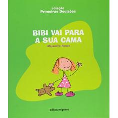 Imagem de Bibi Vai para a Sua Cama - Col. Primeiras Decisões - Rosas, Alejandro - 9788526259430