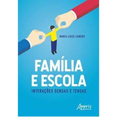 Imagem de Família e Escola. Interações Densas e Tensas - Maria Luiza Canedo - 9788547316341