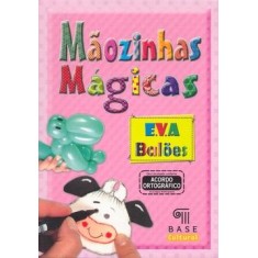 Imagem de Mãozinhas Mágicas - E.v.a Balões - Nova Ortografia - Base - 9789589815618